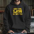 May The Law Be With You Funny New Lawyer Attorney Hoodie Gifts for Her