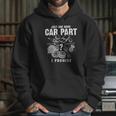 Mechanic Just One Mor Car Part Hoodie Gifts for Her