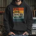 Mens Its A Jonas Thing - Jonas Name Personalized Hoodie Gifts for Her