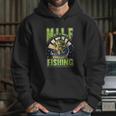 Milf Man I Love Fishing Fisherman Milf Man Love Angler Hoodie Gifts for Her