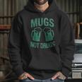 Mugs Not Drugs Hoodie Gifts for Her