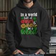 I N A W O R L D F U L L O F R O S E S A N D S U N F L O W E R B E A W E E D Hoodie Gifts for Her