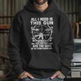 All I Need Is This Gun Popular Gift Hoodie Gifts for Her