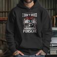 I Do Not Need Therapy I Just Need To Drive My Porsche Hoodie Gifts for Her