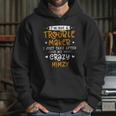 I Am Not A Trouble Maker I Just Take After My Crazy Mimzy Funny Saying Family Gift Hoodie Gifts for Her