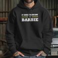 Ofcourse Im Awesome Im Barbie - Tees Hoodies Sweat Shirts Tops Etc Hoodie Gifts for Her