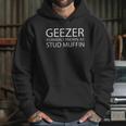 Old Geezer Stud Muffin Funny Retirement Hoodie Gifts for Her