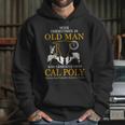 Old Man- Graduated From Cal Poly California State Polytechnic University Pomona Hoodie Gifts for Her