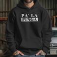 Pa La Pinga Hoodie Gifts for Her