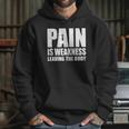 Pain Is Weakness Leaving The Body Hoodie Gifts for Her