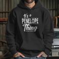 It Is A Penelope Thing Hoodie Gifts for Her