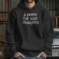 A Penny For Your Thoughts Hoodie Gifts for Her