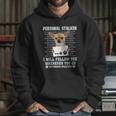 Personal Stalker I Will Follow You Wherever You Go Chihuahua Hoodie Gifts for Her