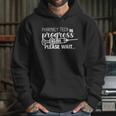 Pharmacy Tech In Progress Please Wait Hoodie Gifts for Her