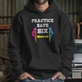 Practice Safe Six Social Distancing Hoodie Gifts for Her