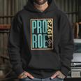 Pro Roe 1973 Pro Choice Abortion Rights Reproductive Rights Hoodie Gifts for Her