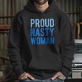 Proud Nasty Woman Hoodie Gifts for Her