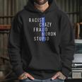 Racist Crazy Fraud Moron Stupid Trump Hoodie Gifts for Her