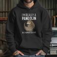 I Am Really A Pangolin In A Human Costume Hoodie Gifts for Her