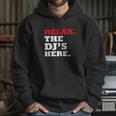 Relax The Djs Here Hoodie Gifts for Her