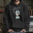 Rick And Morty Im Sorry But Your Opinion Means Very Little To Me Hoodie Gifts for Her