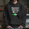 Salmon Fishing Gift Funny Fisher Mode Hoodie Gifts for Her