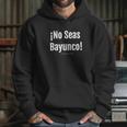 Salvadoran Slang No Seas Bayunco El Salvador Hoodie Gifts for Her