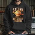 Saturn Undefeated Hula Hoop Champion Hoodie Gifts for Her