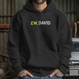 Schitts Creek Ew David Hoodie Gifts for Her