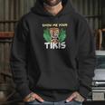 Show Me Your Tikis Funny Angry Tiki Hawaiian Hoodie Gifts for Her