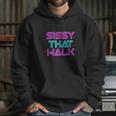 Sissy That Walk Funny Drag Queen Hoodie Gifts for Her