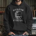 Im A Slut For Tacos A Tacho If You Will Hoodie Gifts for Her