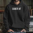 Sober Af 2021 Hoodie Gifts for Her