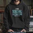 I Was Social Distancing Before It Was Cool Quote Hoodie Gifts for Her