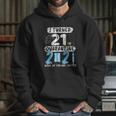 Social Distancing I Turned 21 In 2021 None Of You Are Invited Hoodie Gifts for Her