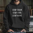 Stay Calm Stay Cool Stay Home Social Distancing Hoodie Gifts for Her