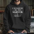 If You Tailgate Me I Will Drive Slower Hoodie Gifts for Her