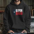 Texas Born And Bred Hoodie Gifts for Her