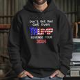 Trump 2024 Dont Get Mad Get Even Revenge Tour Hoodie Gifts for Her