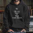 I Am All That And Tub Tim Krob Funny Eating Food Lovers Hoodie Gifts for Her