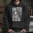 United We Stand Against Covid-19 Hoodie Gifts for Her