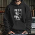 Unpaid Movie Critic Film Cinema Motion Picture Fan Hoodie Gifts for Her