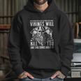 Vikings Will Kill You And Sing Songs About It Hoodie Gifts for Her