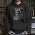 I Watch Mma And I Know Things Hoodie Gifts for Her