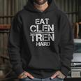 Weightlifting Eat Clen Tren Hard Hoodie Gifts for Her