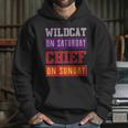 Wildcat On Saturday Chief On Sunday Hoodie Gifts for Her