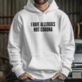 I Have Allergies Not Coro Funny Social Distancing Gift Hoodie Gifts for Her