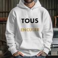 Allez Tous Vous Faire Enculer Hoodie Gifts for Her