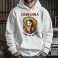 Chigona Como Mi Madre Hoodie Gifts for Her