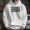 Gangsta Rap Made Me Do It Funny Hoodie Gifts for Her